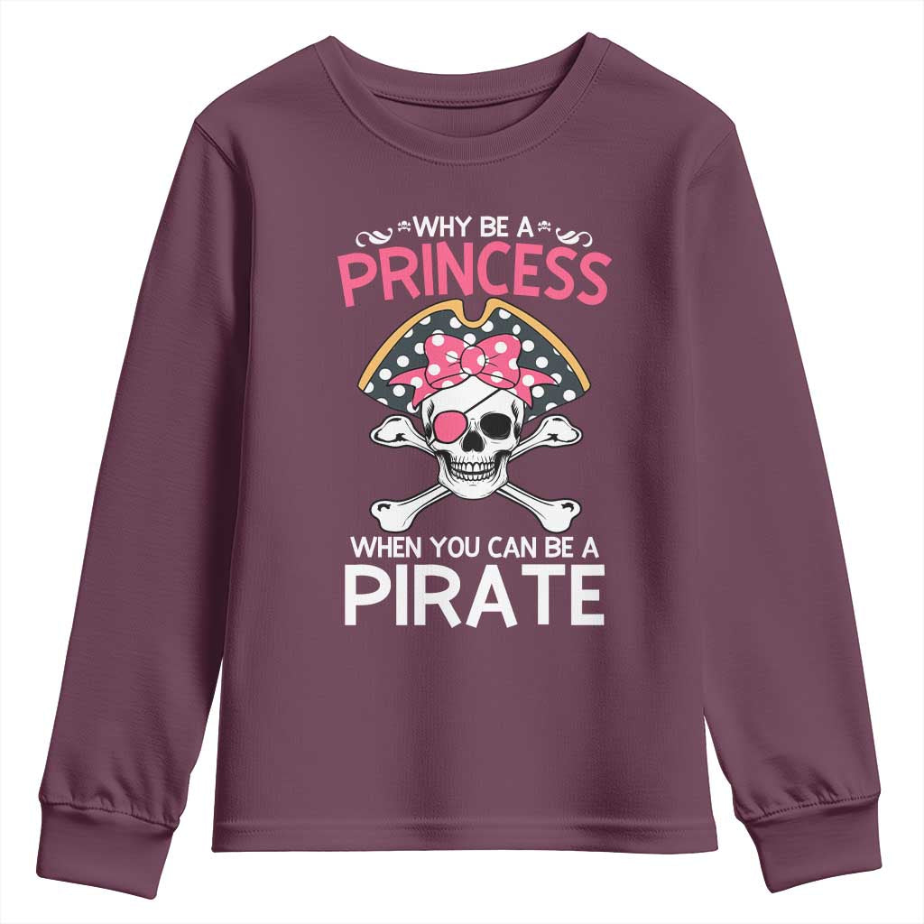 Funny Pirate Girl Youth Sweatshirt Why Be A Princess When You Can Be A Pirate