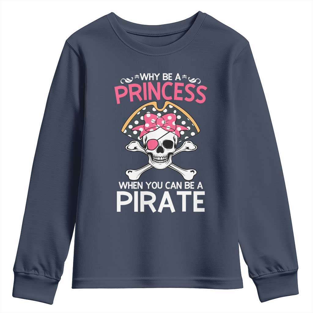 Funny Pirate Girl Youth Sweatshirt Why Be A Princess When You Can Be A Pirate