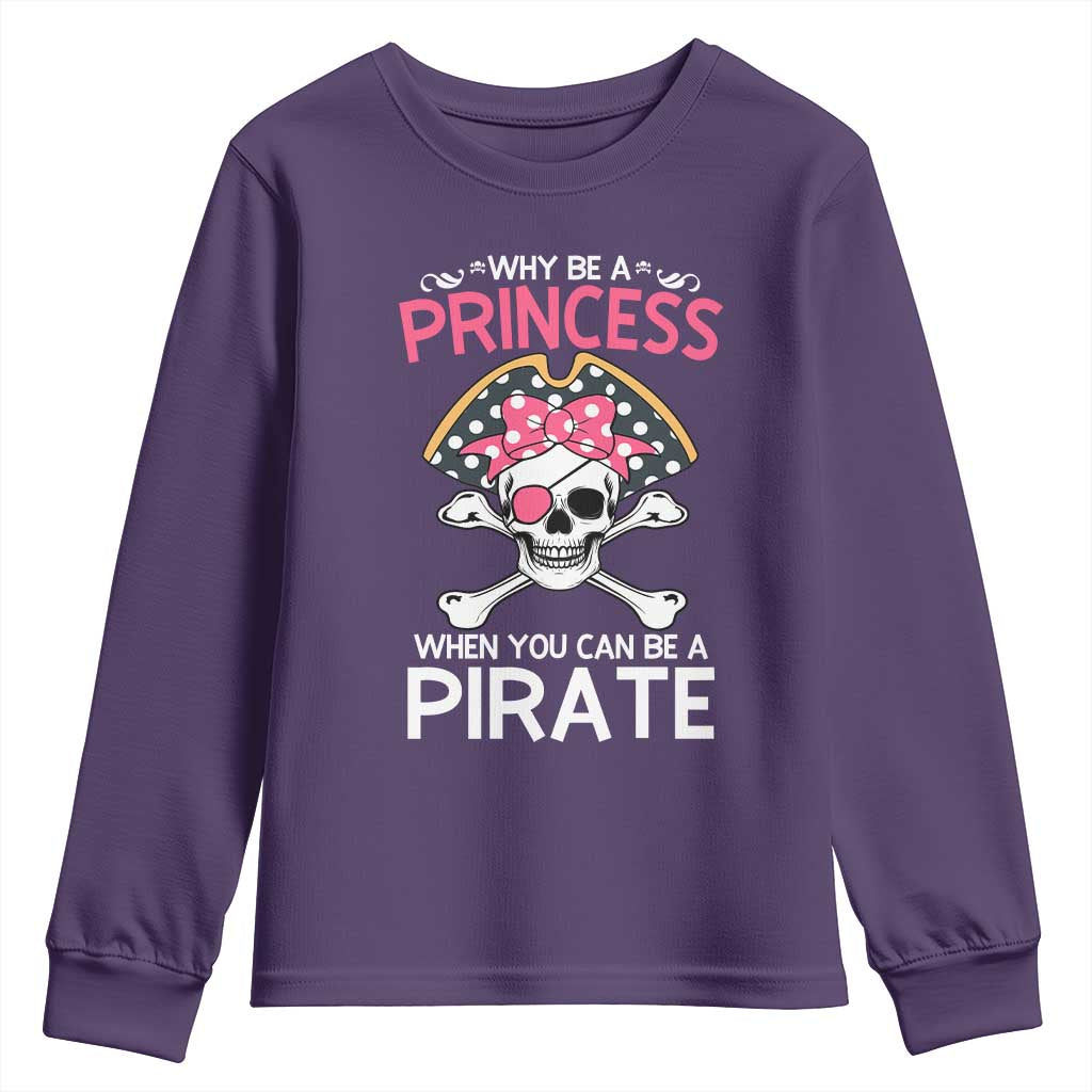 Funny Pirate Girl Youth Sweatshirt Why Be A Princess When You Can Be A Pirate