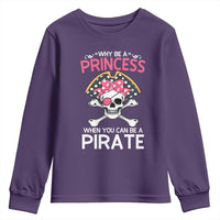 Funny Pirate Girl Youth Sweatshirt Why Be A Princess When You Can Be A Pirate