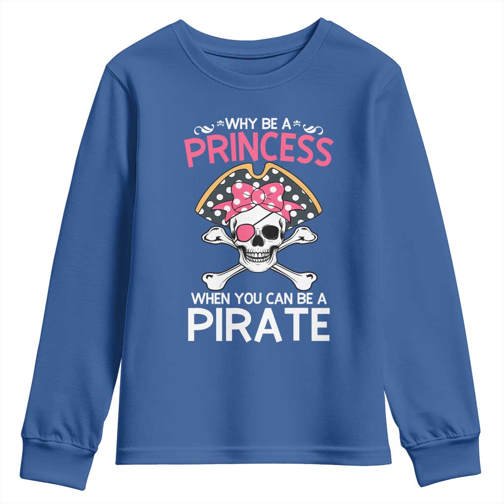 Funny Pirate Girl Youth Sweatshirt Why Be A Princess When You Can Be A Pirate