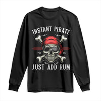 Funny Pirate Skull Long Sleeve Shirt Instant Pirate Just Add Rum Funny Jolly Roger Crossbones