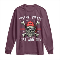 Funny Pirate Skull Long Sleeve Shirt Instant Pirate Just Add Rum Funny Jolly Roger Crossbones