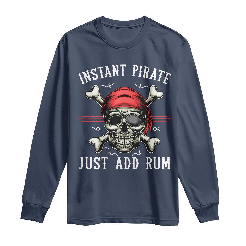 Funny Pirate Skull Long Sleeve Shirt Instant Pirate Just Add Rum Funny Jolly Roger Crossbones