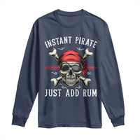 Funny Pirate Skull Long Sleeve Shirt Instant Pirate Just Add Rum Funny Jolly Roger Crossbones