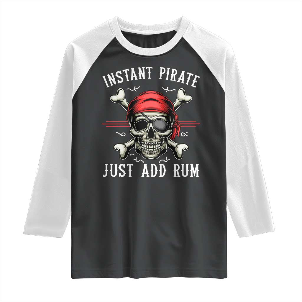 Funny Pirate Skull Raglan Shirt Instant Pirate Just Add Rum Funny Jolly Roger Crossbones