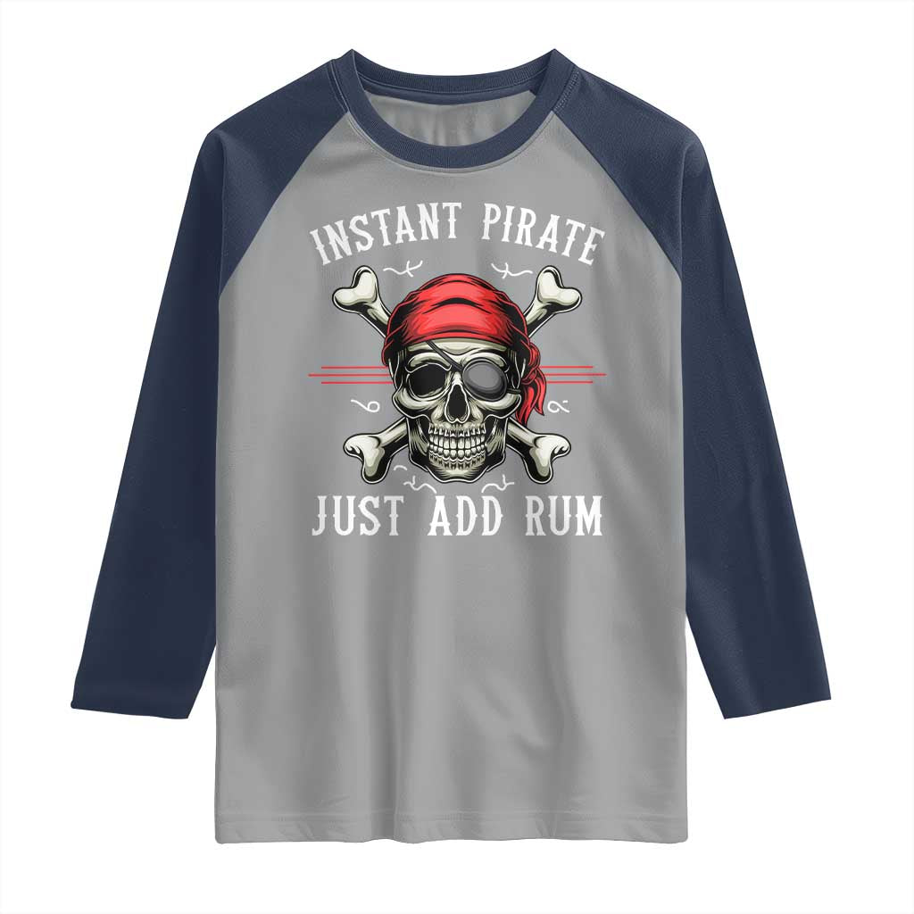 Funny Pirate Skull Raglan Shirt Instant Pirate Just Add Rum Funny Jolly Roger Crossbones