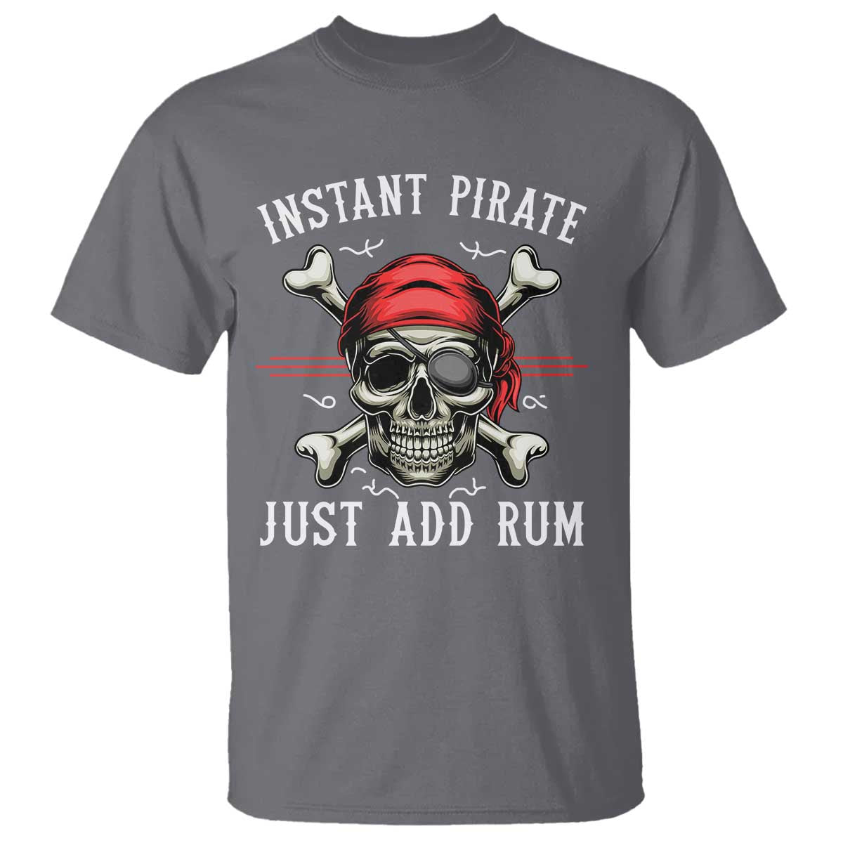 Funny Pirate Skull T Shirt Instant Pirate Just Add Rum Funny Jolly Roger Crossbones