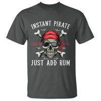 Funny Pirate Skull T Shirt Instant Pirate Just Add Rum Funny Jolly Roger Crossbones