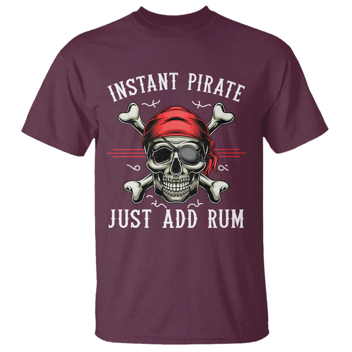 Funny Pirate Skull T Shirt Instant Pirate Just Add Rum Funny Jolly Roger Crossbones