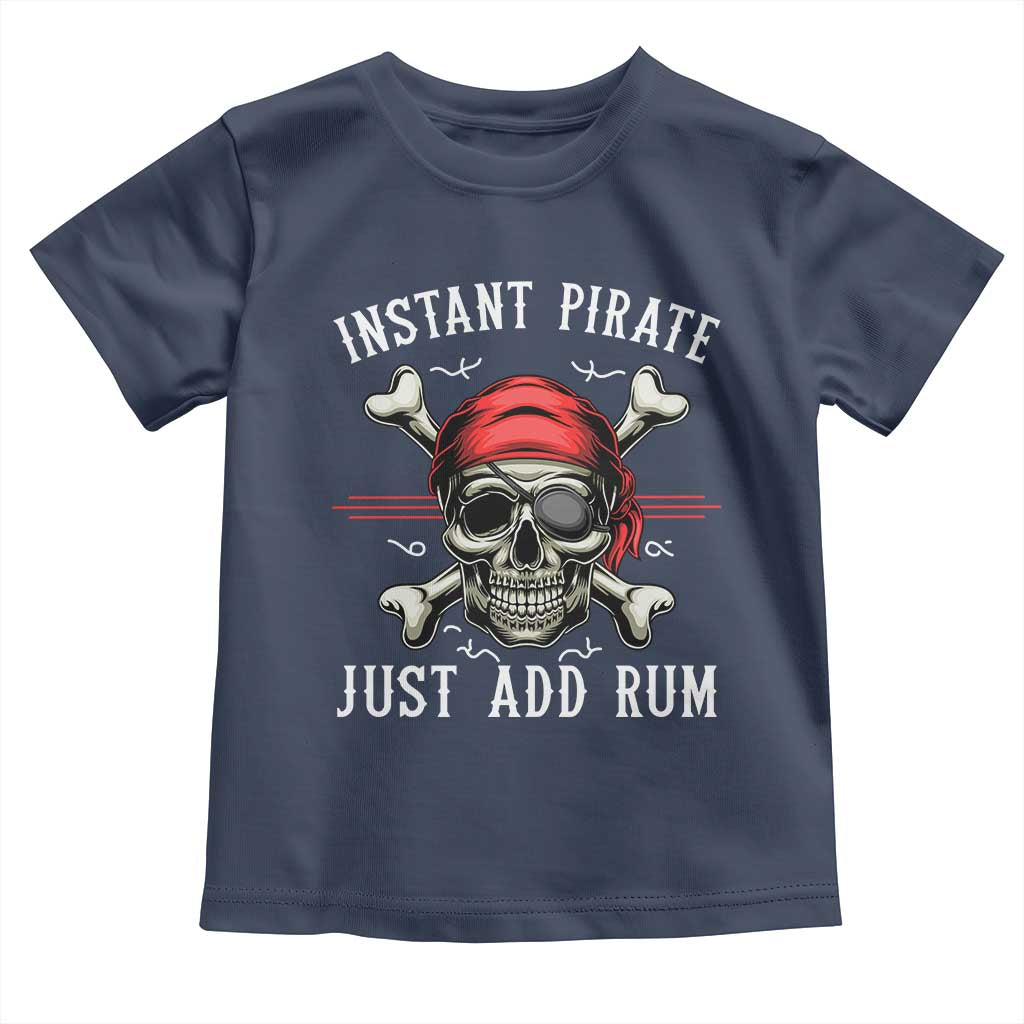 Funny Pirate Skull Toddler T Shirt Instant Pirate Just Add Rum Funny Jolly Roger Crossbones