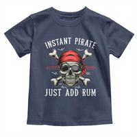 Funny Pirate Skull Toddler T Shirt Instant Pirate Just Add Rum Funny Jolly Roger Crossbones