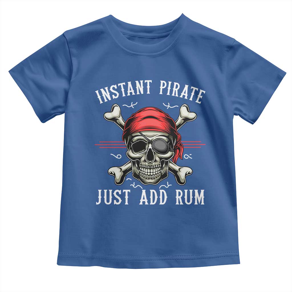 Funny Pirate Skull Toddler T Shirt Instant Pirate Just Add Rum Funny Jolly Roger Crossbones
