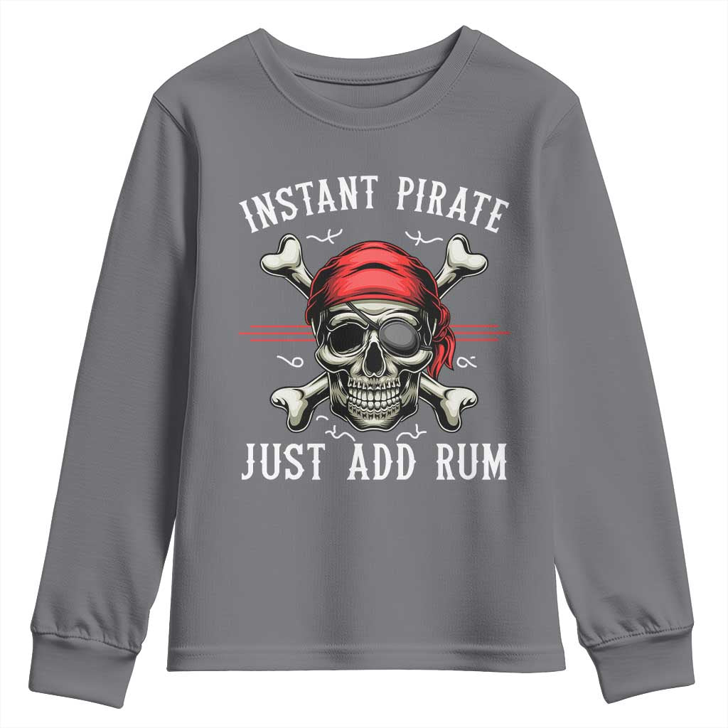 Funny Pirate Skull Youth Sweatshirt Instant Pirate Just Add Rum Funny Jolly Roger Crossbones