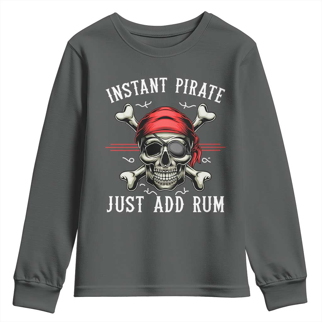 Funny Pirate Skull Youth Sweatshirt Instant Pirate Just Add Rum Funny Jolly Roger Crossbones