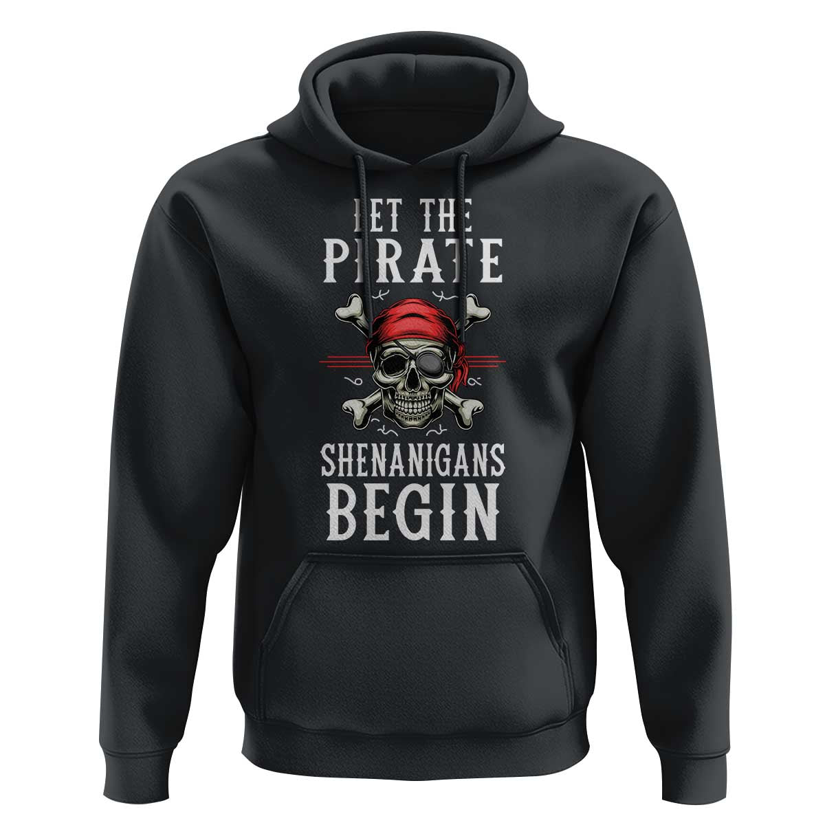 Let The Pirate Shenanigans Begin Hoodie Pirate Skull