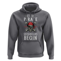 Let The Pirate Shenanigans Begin Hoodie Pirate Skull