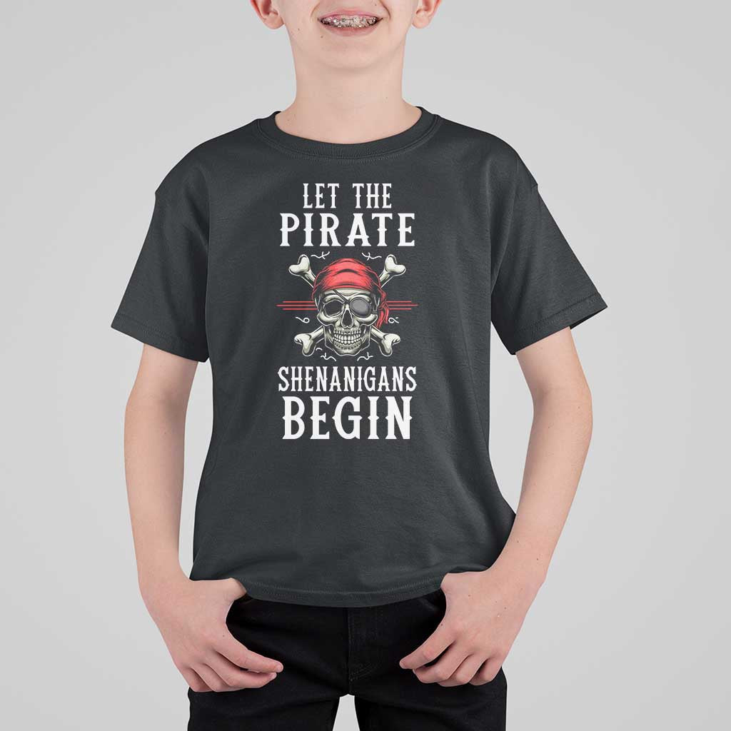 Let The Pirate Shenanigans Begin T Shirt For Kid Pirate Skull