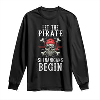 Let The Pirate Shenanigans Begin Long Sleeve Shirt Pirate Skull