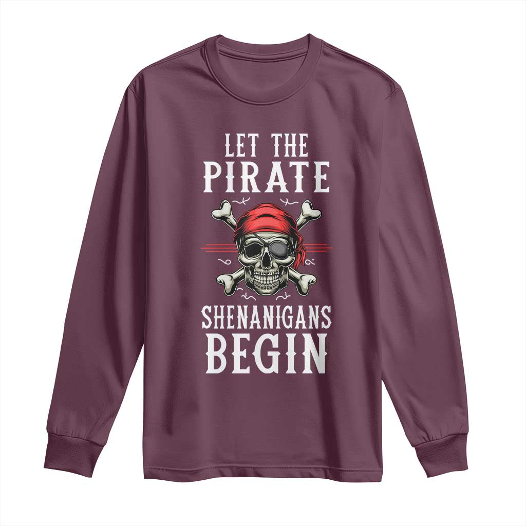 Let The Pirate Shenanigans Begin Long Sleeve Shirt Pirate Skull