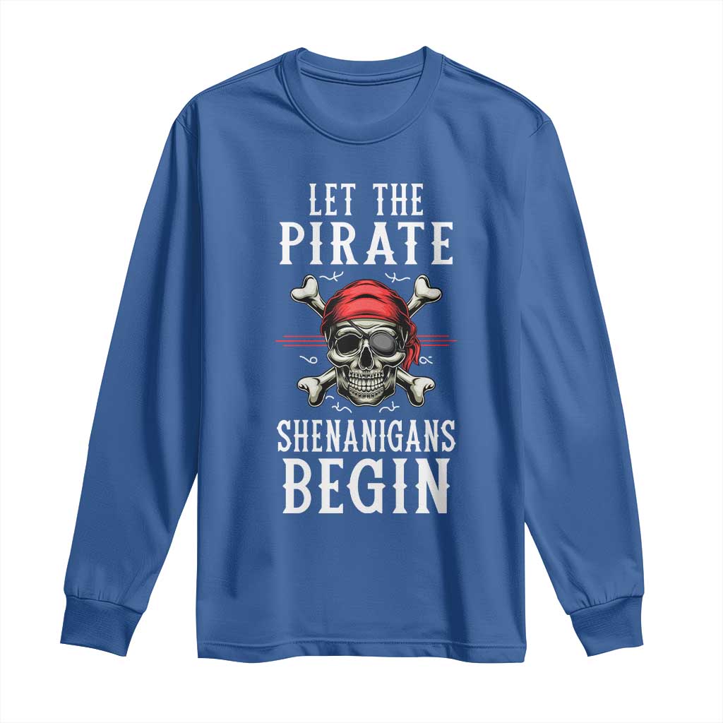 Let The Pirate Shenanigans Begin Long Sleeve Shirt Pirate Skull