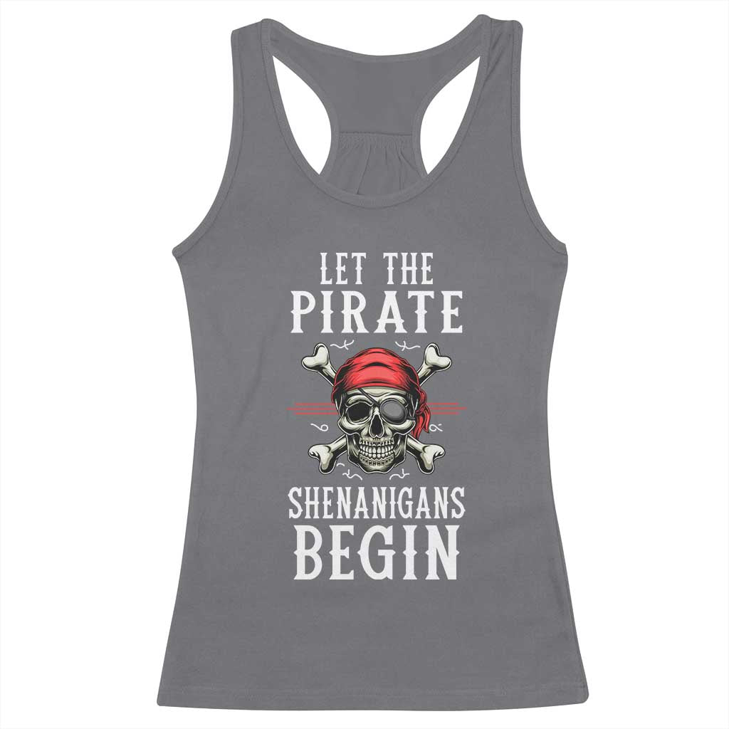 Let The Pirate Shenanigans Begin Racerback Tank Top Pirate Skull