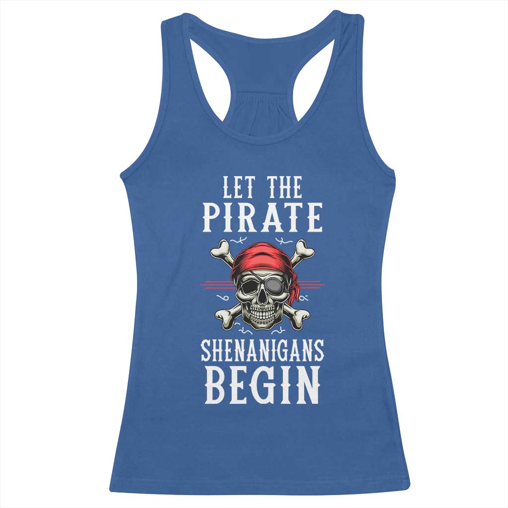 Let The Pirate Shenanigans Begin Racerback Tank Top Pirate Skull