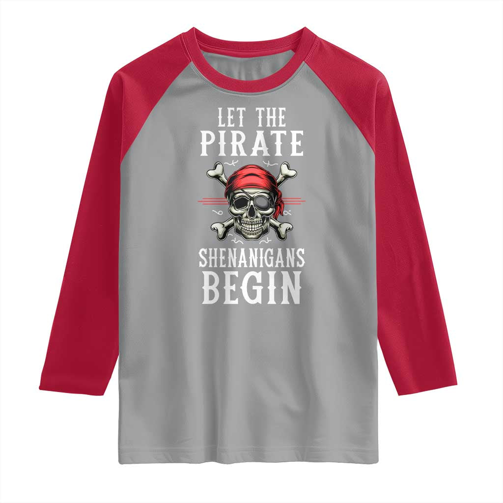 Let The Pirate Shenanigans Begin Raglan Shirt Pirate Skull