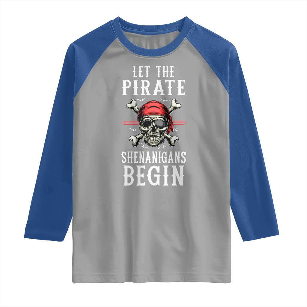 Let The Pirate Shenanigans Begin Raglan Shirt Pirate Skull
