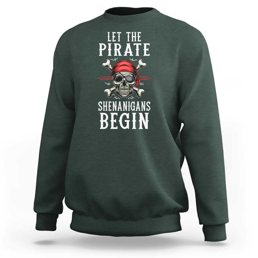 Let The Pirate Shenanigans Begin Sweatshirt Pirate Skull