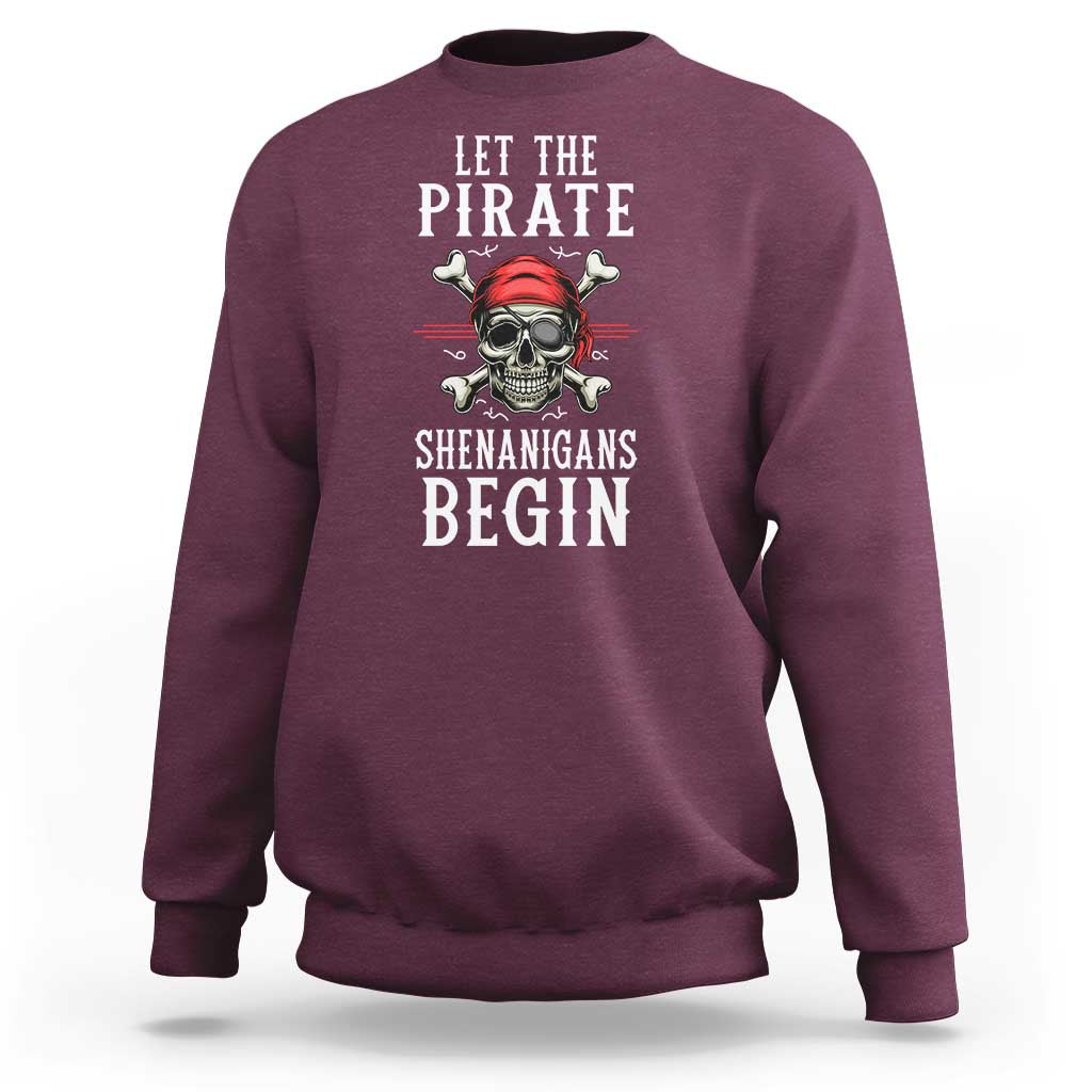 Let The Pirate Shenanigans Begin Sweatshirt Pirate Skull
