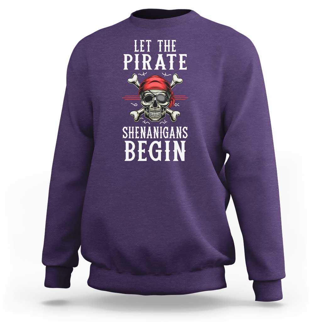 Let The Pirate Shenanigans Begin Sweatshirt Pirate Skull