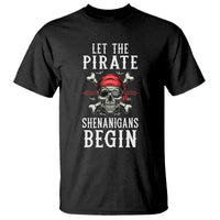 Let The Pirate Shenanigans Begin T Shirt Pirate Skull