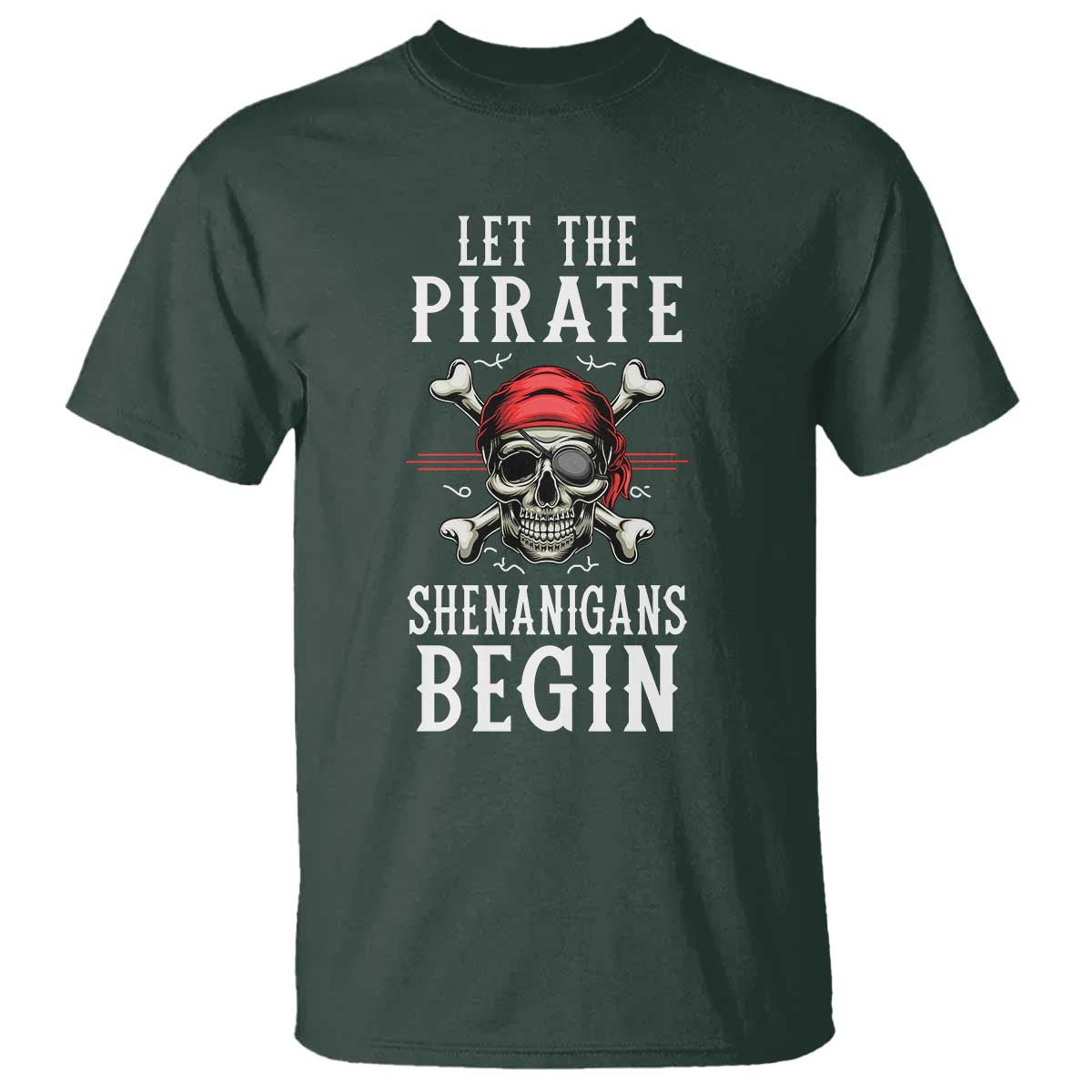 Let The Pirate Shenanigans Begin T Shirt Pirate Skull