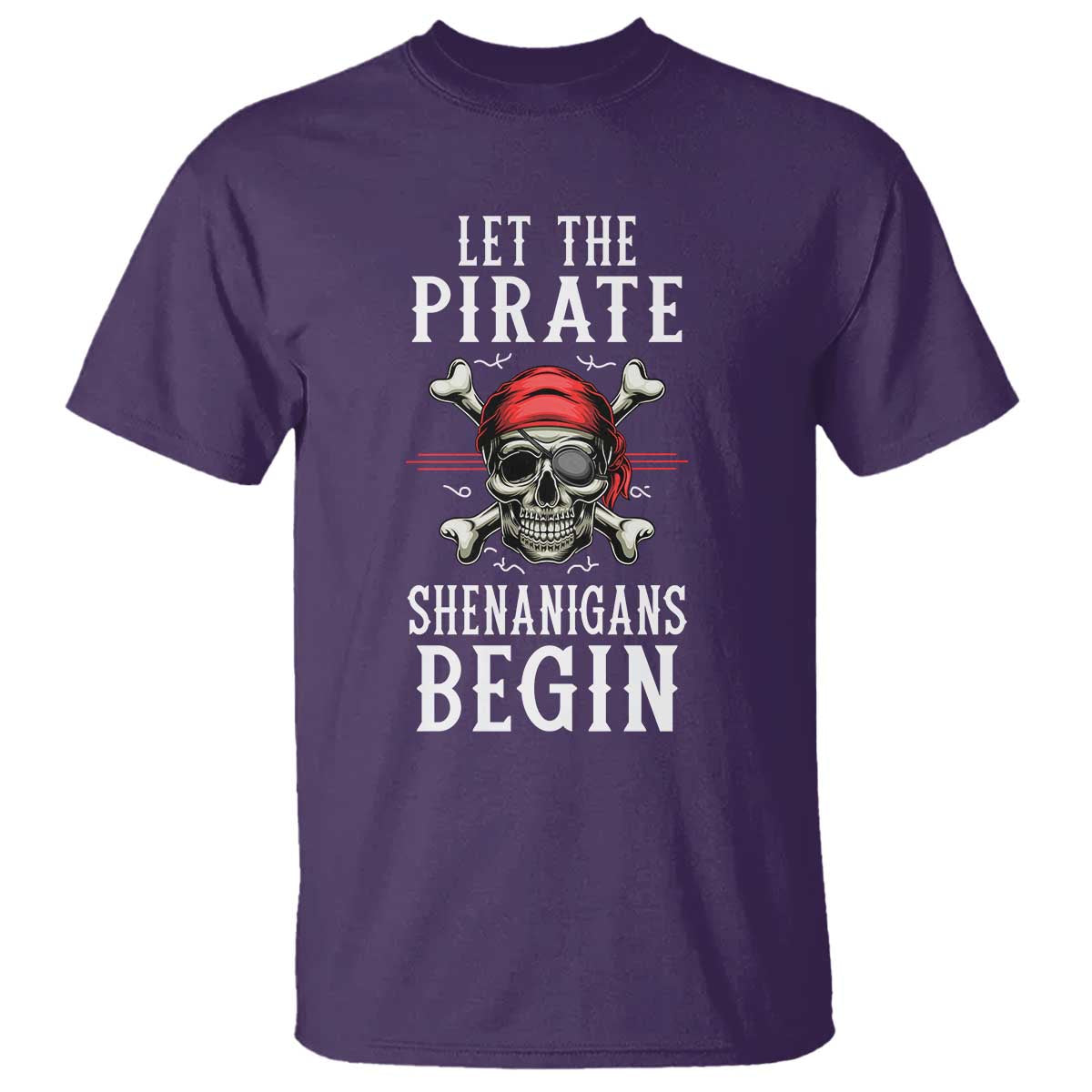 Let The Pirate Shenanigans Begin T Shirt Pirate Skull