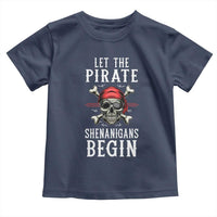 Let The Pirate Shenanigans Begin Toddler T Shirt Pirate Skull