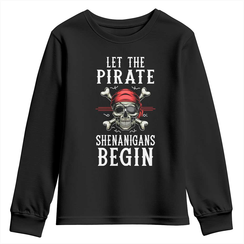 Let The Pirate Shenanigans Begin Youth Sweatshirt Pirate Skull