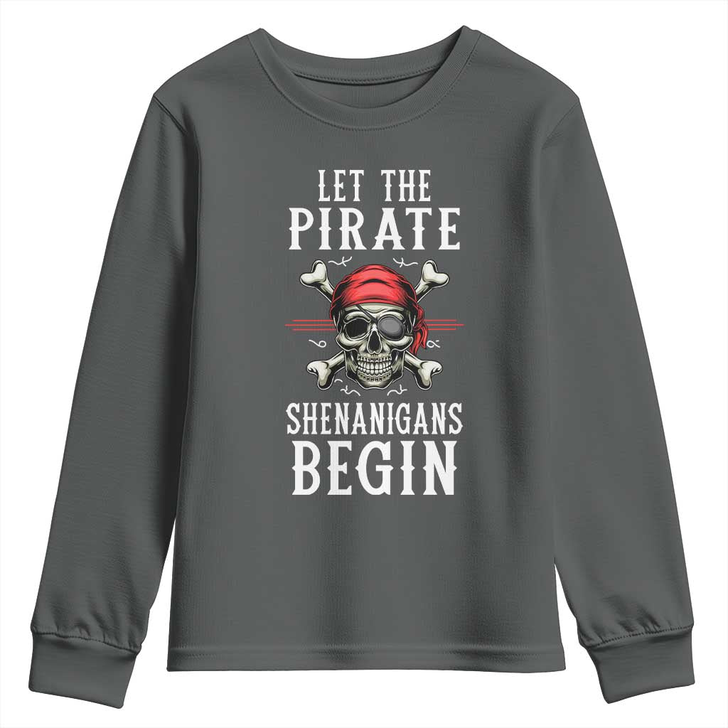 Let The Pirate Shenanigans Begin Youth Sweatshirt Pirate Skull