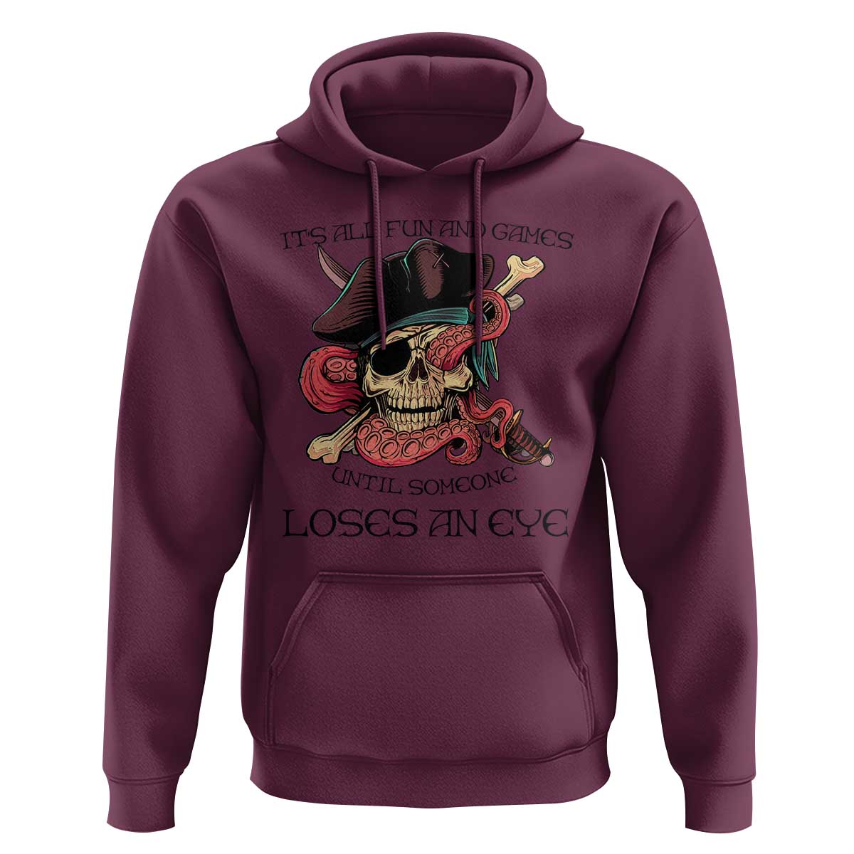 Funny Pirate Hoodie All Fun And Games Until Someone Loses An Eye