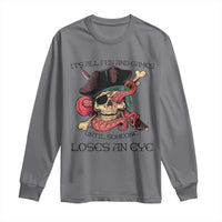 Funny Pirate Long Sleeve Shirt All Fun And Games Until Someone Loses an Eye