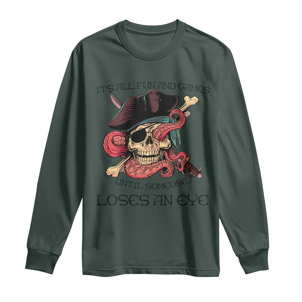 Funny Pirate Long Sleeve Shirt All Fun And Games Until Someone Loses an Eye