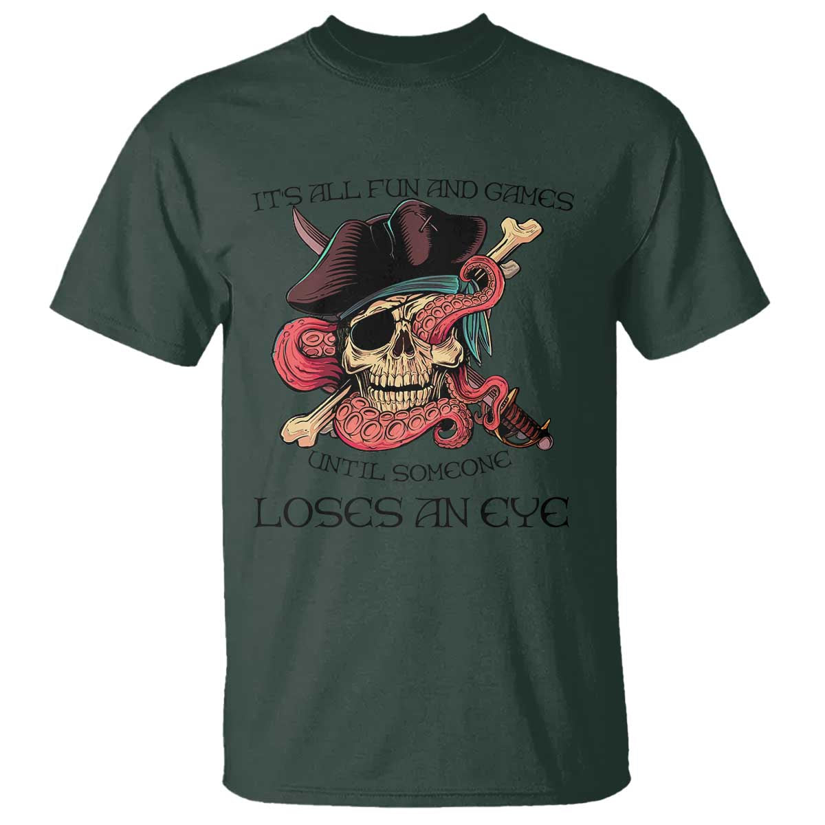 Funny Pirate T Shirt All Fun And Games Until Someone Loses An Eye