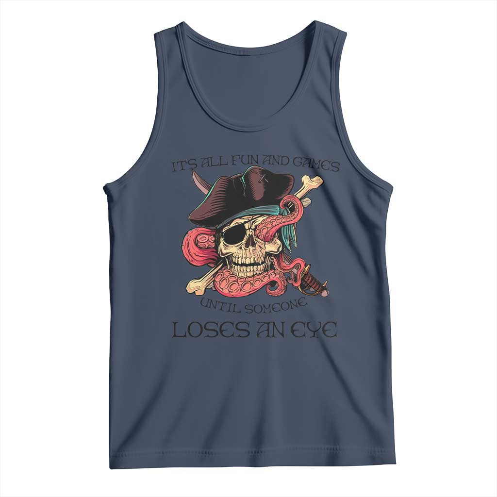 Funny Pirate Tank Top All Fun And Games Until Someone Loses an Eye