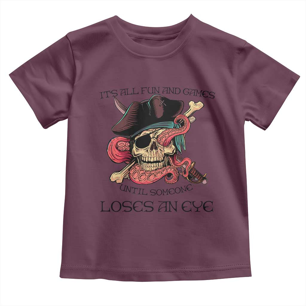 Funny Pirate Toddler T Shirt All Fun And Games Until Someone Loses an Eye