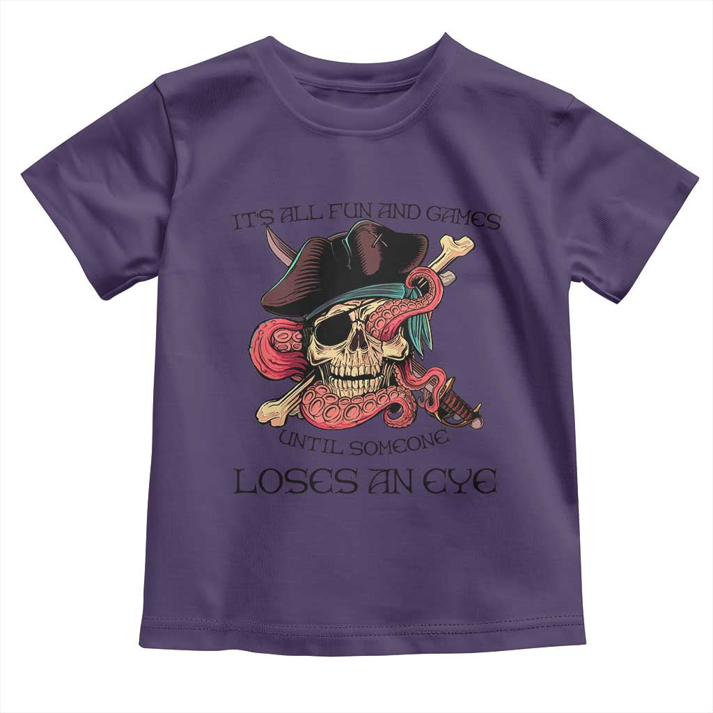 Funny Pirate Toddler T Shirt All Fun And Games Until Someone Loses an Eye