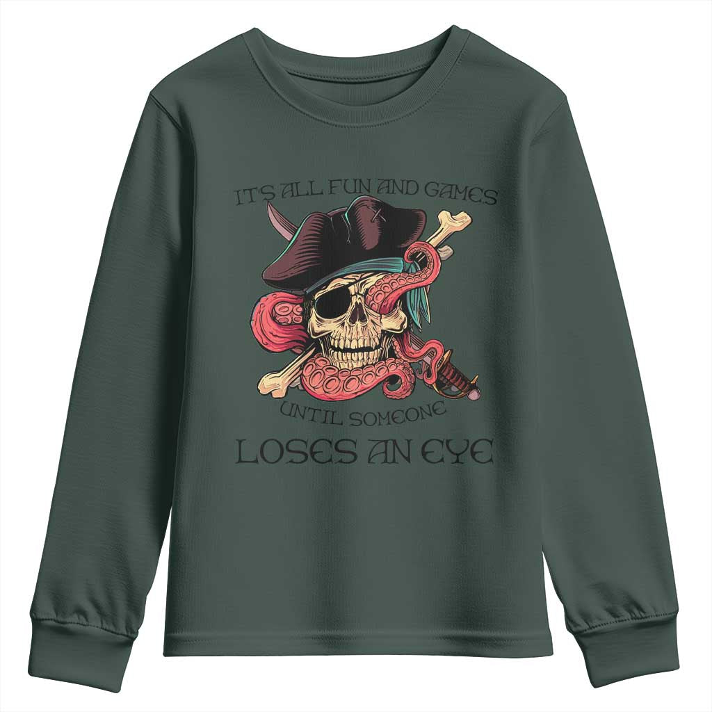 Funny Pirate Youth Sweatshirt All Fun And Games Until Someone Loses an Eye