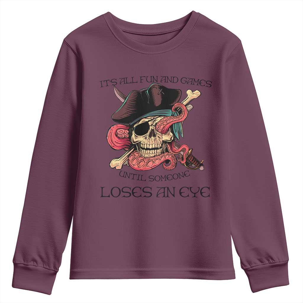 Funny Pirate Youth Sweatshirt All Fun And Games Until Someone Loses an Eye