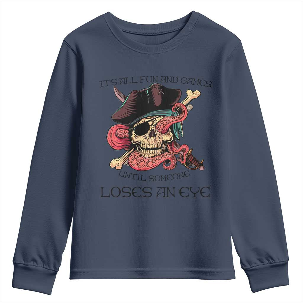 Funny Pirate Youth Sweatshirt All Fun And Games Until Someone Loses an Eye