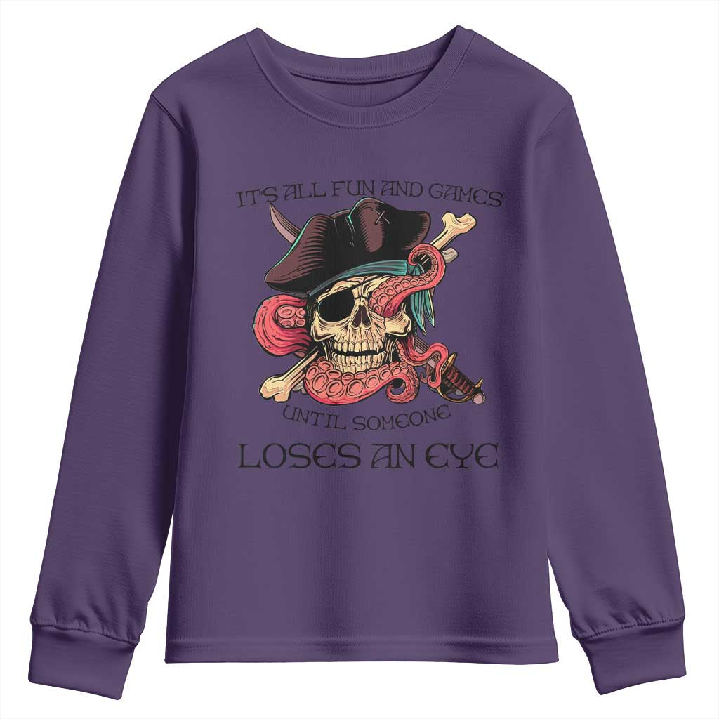 Funny Pirate Youth Sweatshirt All Fun And Games Until Someone Loses an Eye