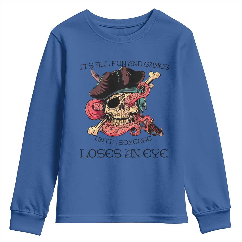Funny Pirate Youth Sweatshirt All Fun And Games Until Someone Loses an Eye
